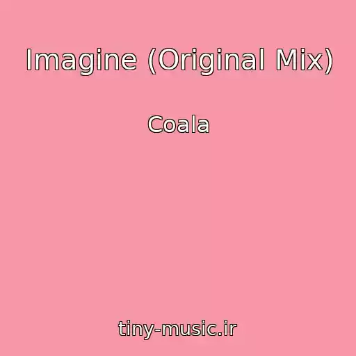 کاور آهنگ Imagine (Original Mix) از Coala