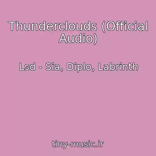 کاور آهنگ Thunderclouds (Official Audio) از Lsd - Sia, Diplo, Labrinth