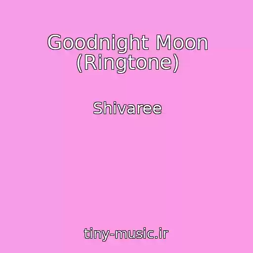 کاور آهنگ Goodnight Moon (Ringtone) از Shivaree