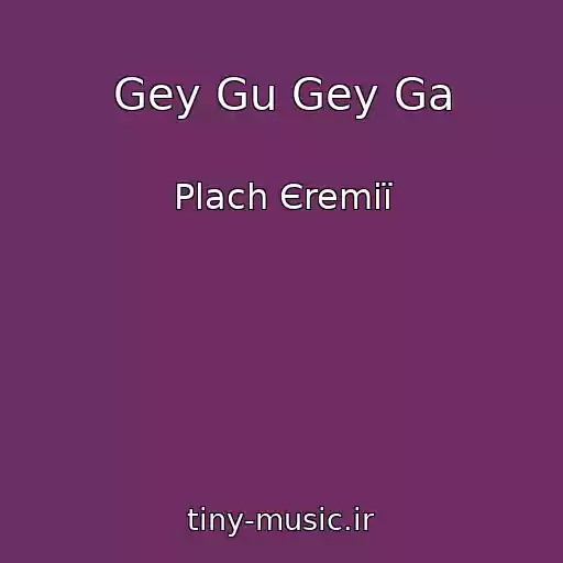 کاور آهنگ Gey Gu Gey Ga از Plach Єremії