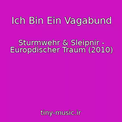 کاور آهنگ Ich Bin Ein Vagabund از Sturmwehr & Sleipnir - Europdischer Traum (2010)