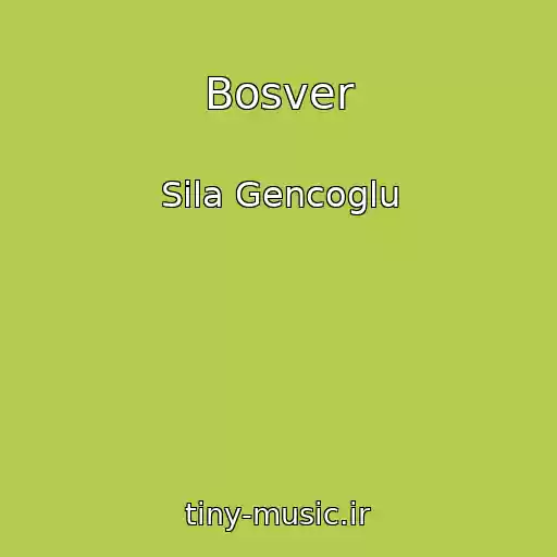 کاور آهنگ Bosver از Sila Gencoglu