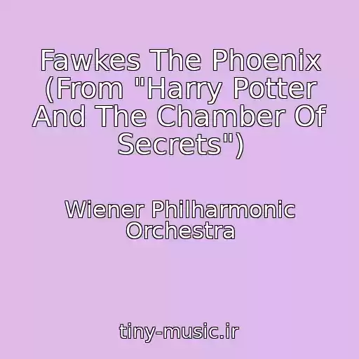 کاور آهنگ Fawkes The Phoenix (From "Harry Potter And The Chamber Of Secrets") از Wiener Philharmonic Orchestra