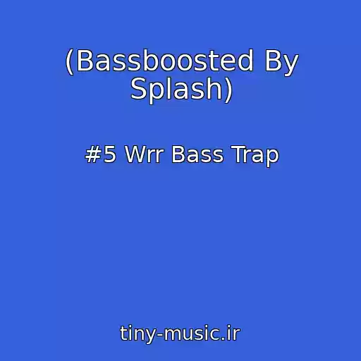 کاور آهنگ (Bassboosted By Splash) از #5 Wrr Bass Trap