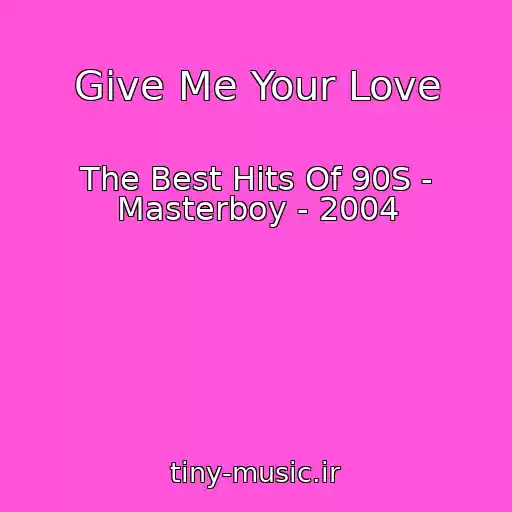 کاور آهنگ Give Me Your Love از The Best Hits Of 90S - Masterboy - 2004