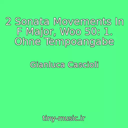 کاور آهنگ 2 Sonata Movements In F Major, Woo 50: 1. Ohne Tempoangabe از Gianluca Cascioli