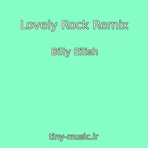 کاور آهنگ Lovely Rock Remix از Billy Eilish