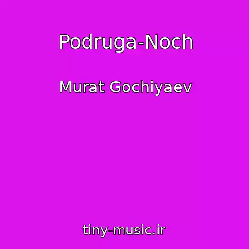 کاور آهنگ Podruga-Noch از Murat Gochiyaev
