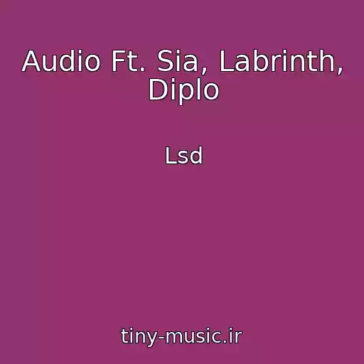 کاور آهنگ Audio Ft. Sia, Labrinth, Diplo از Lsd