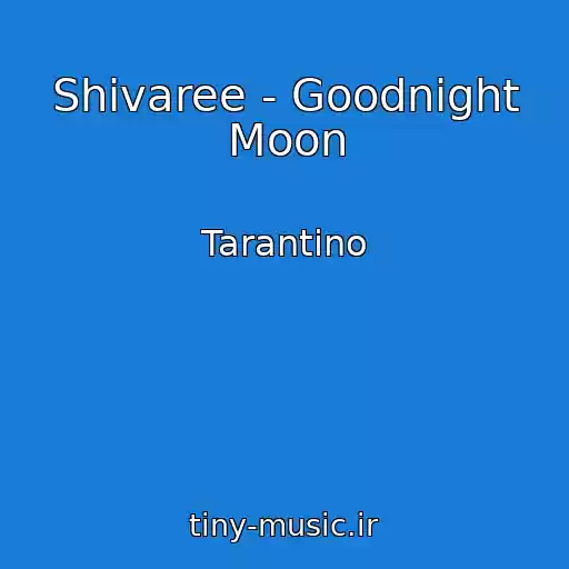 کاور آهنگ Shivaree - Goodnight Moon از Tarantino