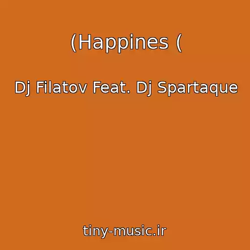 کاور آهنگ (Happines ( از Dj Filatov Feat. Dj Spartaque