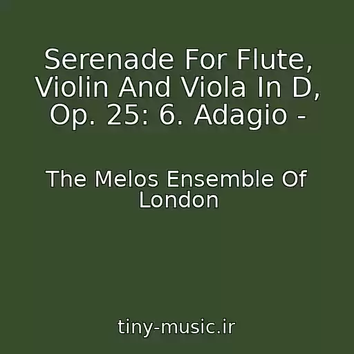 کاور آهنگ Serenade For Flute, Violin And Viola In D, Op. 25: 6. Adagio - از The Melos Ensemble Of London
