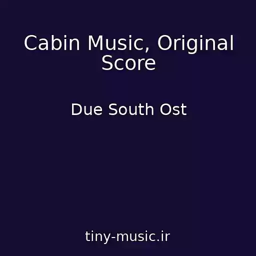 کاور آهنگ Cabin Music, Original Score از Due South Ost