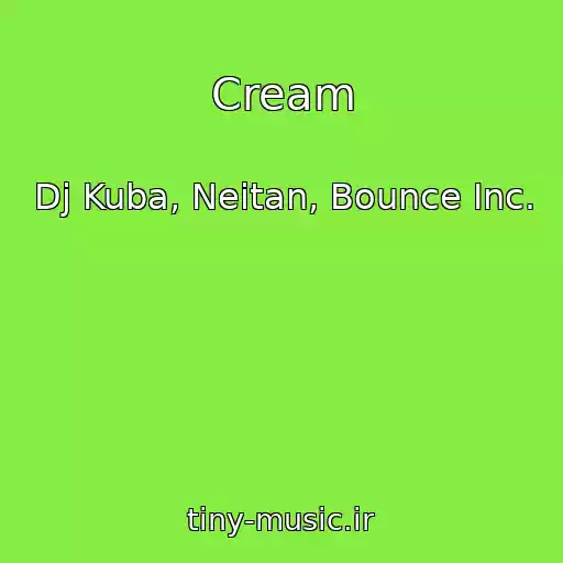 کاور آهنگ Cream از Dj Kuba, Neitan, Bounce Inc.