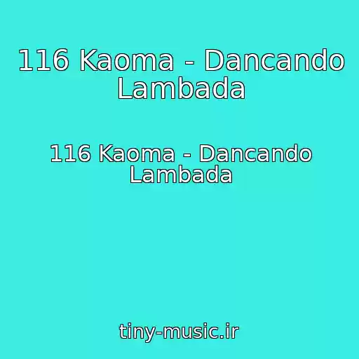 کاور آهنگ 116 Kaoma - Dancando Lambada از 116 Kaoma - Dancando Lambada