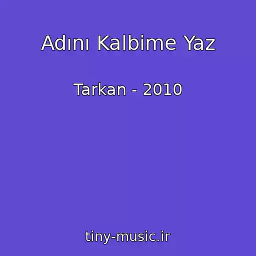 کاور آهنگ Adını Kalbime Yaz از Tarkan - 2010