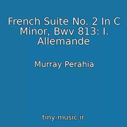 کاور آهنگ French Suite No. 2 In C Minor, Bwv 813: I. Allemande از Murray Perahia