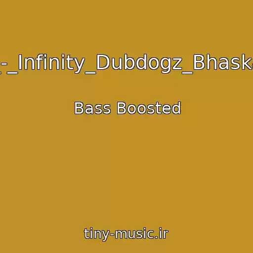 کاور آهنگ Infinity_Ink_-_Infinity_Dubdogz_Bhaskar_Remake_ از Bass Boosted