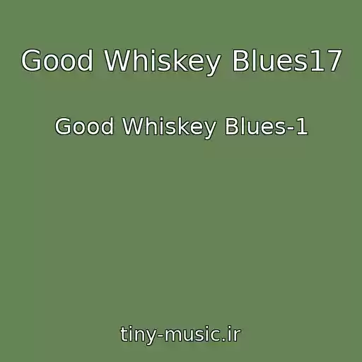 کاور آهنگ Good Whiskey Blues17 از Good Whiskey Blues-1