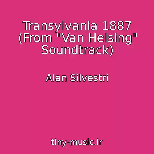 کاور آهنگ Transylvania 1887 (From "Van Helsing" Soundtrack) از Alan Silvestri