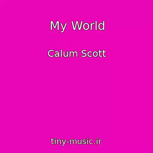 کاور آهنگ My World از Calum Scott