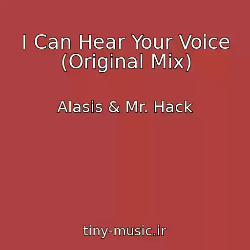 کاور آهنگ I Can Hear Your Voice (Original Mix) از Alasis & Mr. Hack