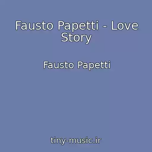 کاور آهنگ Fausto Papetti - Love Story از Fausto Papetti