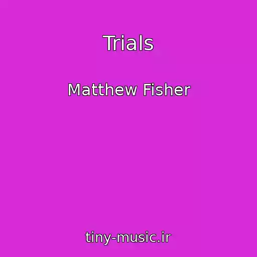 کاور آهنگ Trials از Matthew Fisher