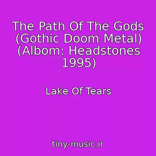 کاور آهنگ The Path Of The Gods (Gothic Doom Metal) (Albom: Headstones 1995) از Lake Of Tears