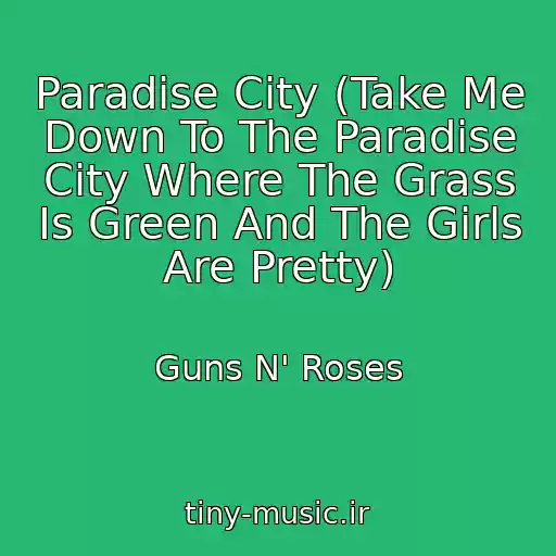 کاور آهنگ Paradise City (Take Me Down To The Paradise City Where The Grass Is Green And The Girls Are Pretty) از Guns N' Roses