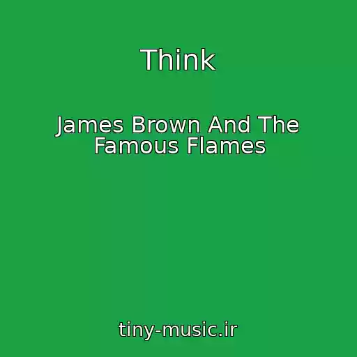 کاور آهنگ Think از James Brown And The Famous Flames