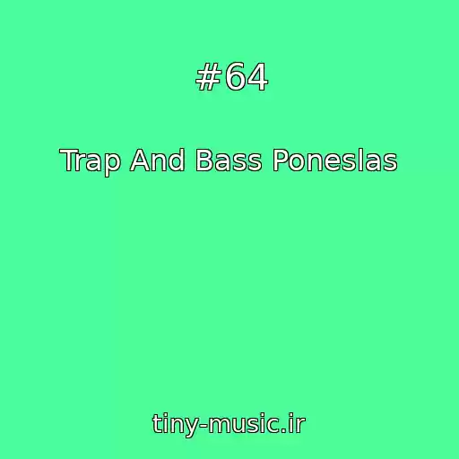 کاور آهنگ #64 از Trap And Bass Poneslas