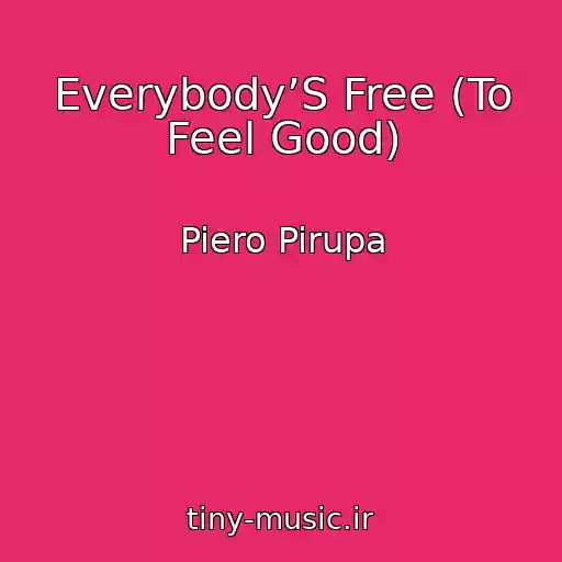 کاور آهنگ Everybody’S Free (To Feel Good) از Piero Pirupa