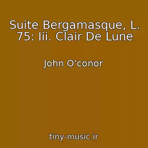 کاور آهنگ Suite Bergamasque, L. 75: Iii. Clair De Lune از John O'conor