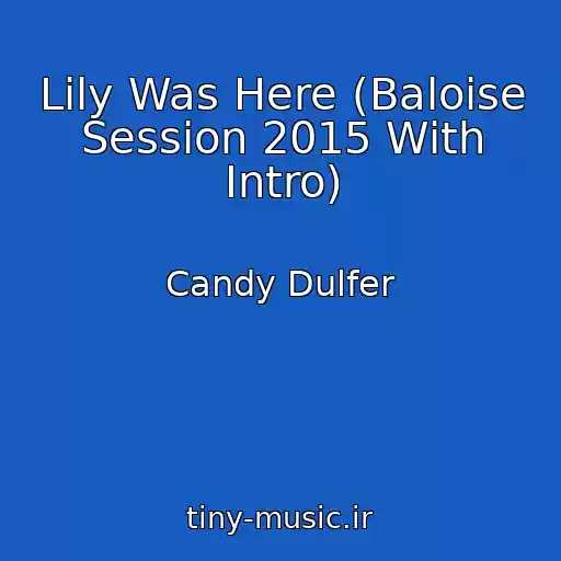 کاور آهنگ Lily Was Here (Baloise Session 2015 With Intro) از Candy Dulfer