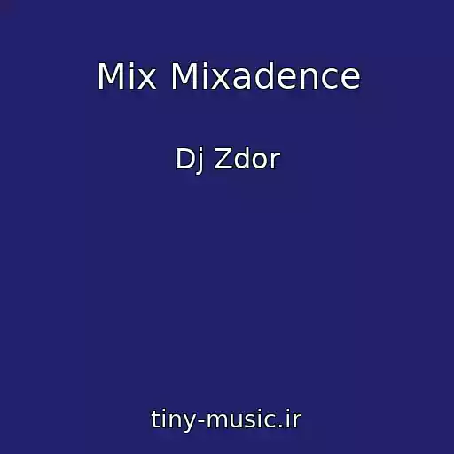 کاور آهنگ Mix Mixadence از Dj Zdor
