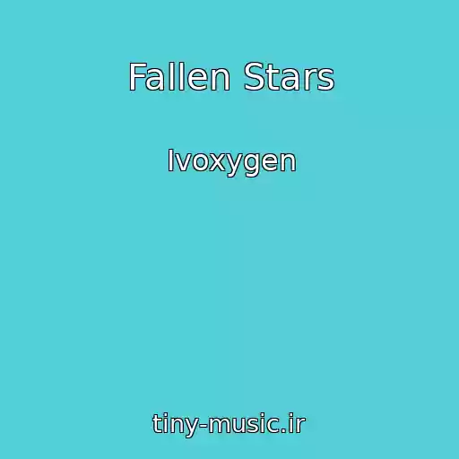 کاور آهنگ Fallen Stars از Ivoxygen