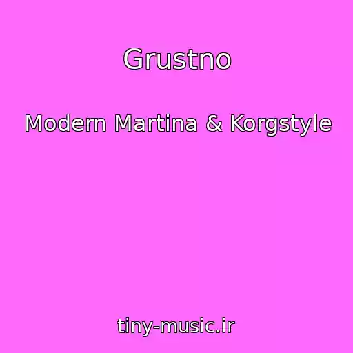 کاور آهنگ Grustno از Modern Martina & Korgstyle
