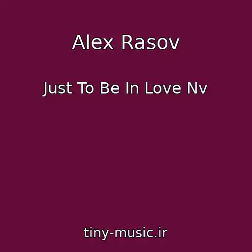کاور آهنگ Alex Rasov از Just To Be In Love Nv