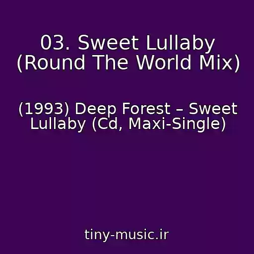 کاور آهنگ 03. Sweet Lullaby (Round The World Mix) از (1993) Deep Forest – Sweet Lullaby (Cd, Maxi-Single)