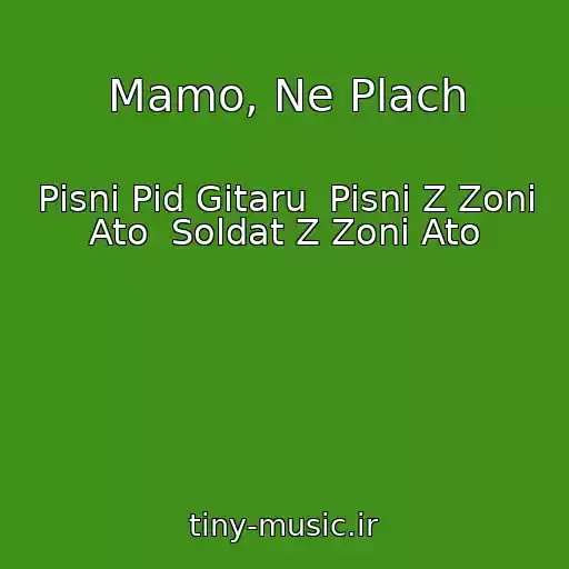 کاور آهنگ Mamo, Ne Plach از Pіsnі Pіd Gіtaru  Pіsnі Z Zoni Ato  Soldat Z Zoni Ato