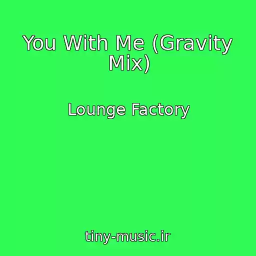 کاور آهنگ You With Me (Gravity Mix) از Lounge Factory