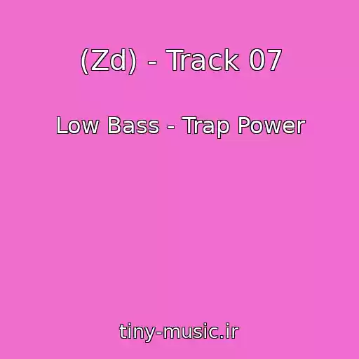 کاور آهنگ (Zd) - Track 07 از Low Bass - Trap Power
