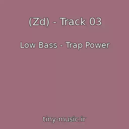 کاور آهنگ (Zd) - Track 03 از Low Bass - Trap Power