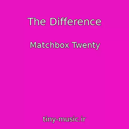 کاور آهنگ The Difference از Matchbox Twenty