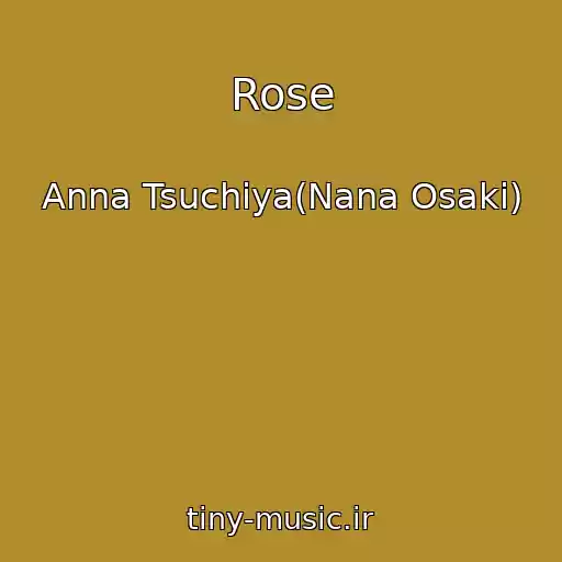 کاور آهنگ Rose از Anna Tsuchiya(Nana Osaki)