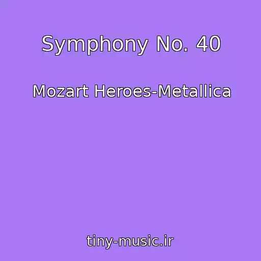 کاور آهنگ Symphony No. 40 از Mozart Heroes-Metallica