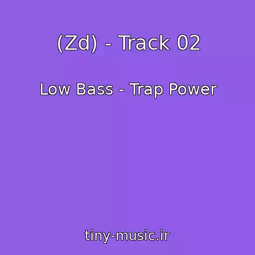 کاور آهنگ (Zd) - Track 02 از Low Bass - Trap Power