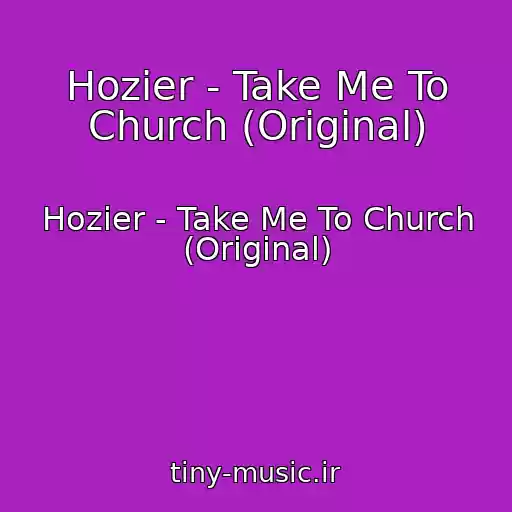 کاور آهنگ Hozier - Take Me To Church (Original) از Hozier - Take Me To Church (Original)
