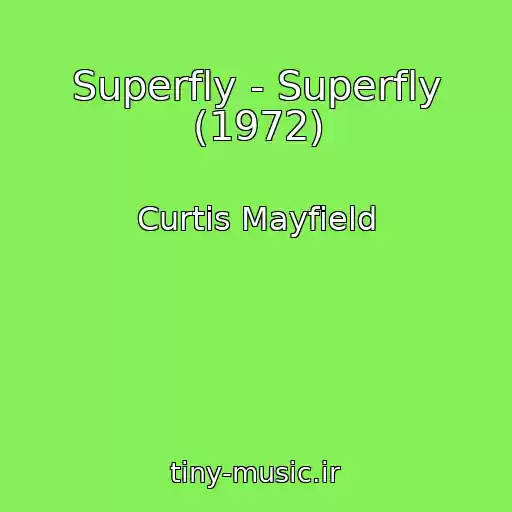 کاور آهنگ Superfly - Superfly (1972) از Curtis Mayfield